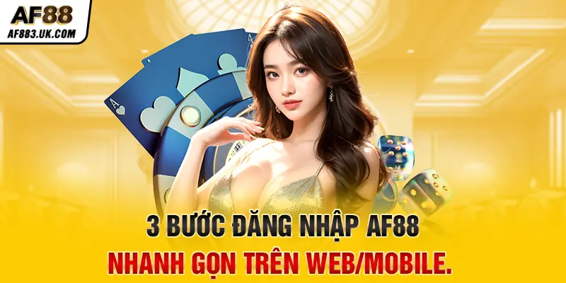 3 bước đăng nhập AF88 nhanh gọn trên web/mobile.