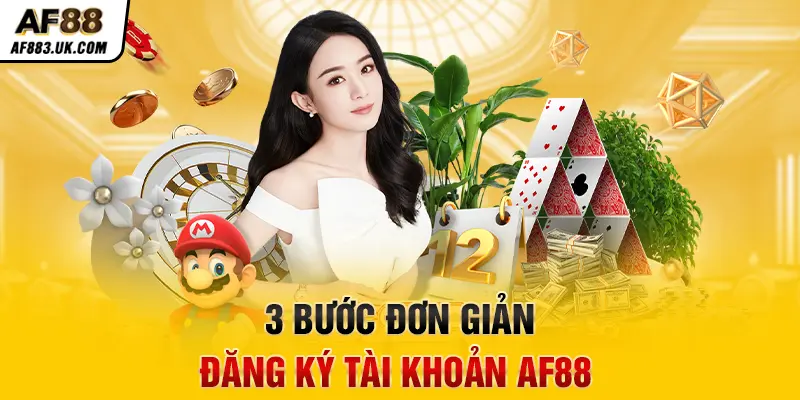 3 bước đơn giản đăng ký tài khoản AF88