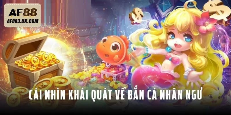 Cái nhìn khái quát về bắn Cá Nhân Ngư