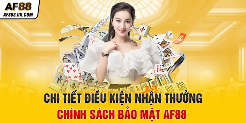 Chi tiết điều kiện nhận thưởng khuyến mãi AF88.