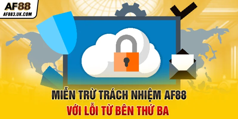 Miễn trừ trách nhiệm AF88 với lỗi từ bên thứ ba