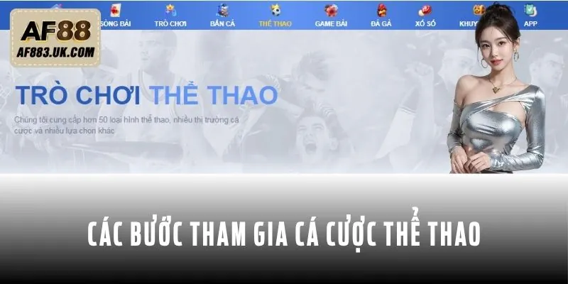 Hướng dẫn chi tiết các bước tham gia cá cược ở sảnh thể thao AF88
