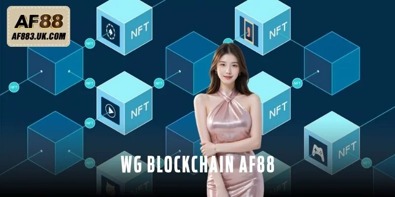 Wg Blockchain AF88 – Công Nghệ Nâng Tầm Trải Nghiệm Cược Wg Blockchain AF88 – Công Nghệ Nâng Tầm Trải Nghiệm Cược